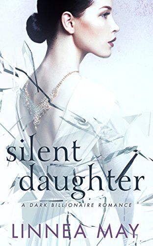 Silent Daughter: A Dark Billionaire Romance
