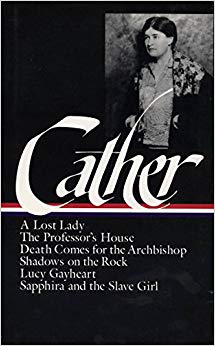 A Lost Lady / The Professor's House / Death Comes for the Archbishop / Shadows on the Rock / Lucy Gayheart / Sapphira and the Slave Girl (The Library of America)
