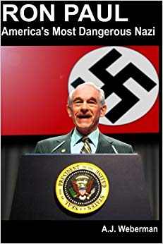 Ron Paul: America's Most Dangerous Nazi