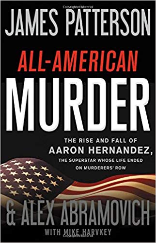 the Superstar Whose Life Ended on Murderers' Row - The Rise and Fall of Aaron Hernandez