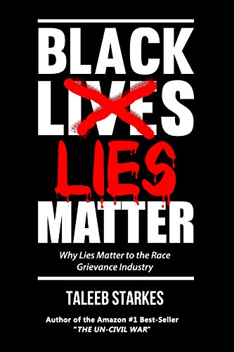 Why Lies Matter to the Race Grievance Industry - Black Lies Matter