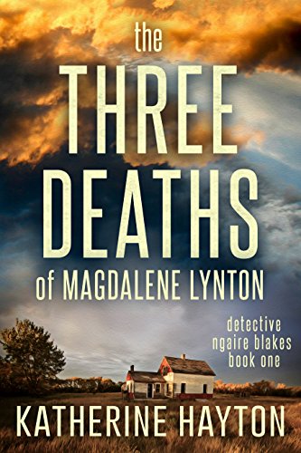 The Three Deaths of Magdalene Lynton (Detective Ngaire Blakes Book 1)