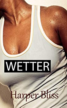 Wetter: A lesbian erotica short