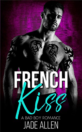 French Kiss: A Bad Boy Romance