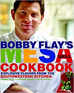 Explosive Flavors from the Southwestern Kitchen - Bobby Flay's Mesa Grill Cookbook