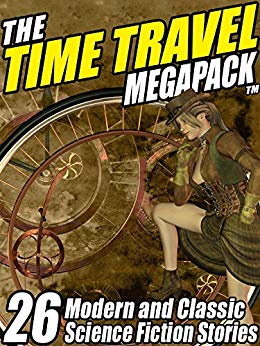26 Modern and Classic Science Fiction Stories - The Time Travel MEGAPACK ®