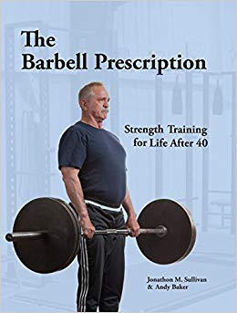Strength Training for Life After 40 - The Barbell Prescription