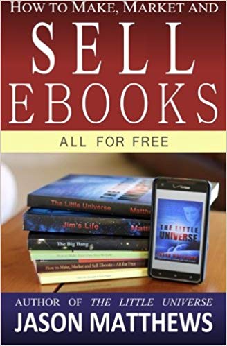 How to Make, Market and Sell Ebooks - All for FREE