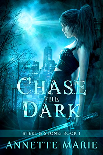 Chase the Dark (Steel & Stone Book 1)