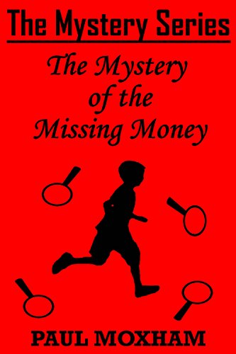 The Mystery of the Missing Money (FREE BOOKS FOR KIDS CHILDREN MIDDLE GRADE MYSTERY ADVENTURE) (The Mystery Series