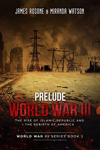 The Rise of the Islamic Republic and the Rebirth of America (World War III Series Book 1)