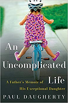 A Father's Memoir of His Exceptional Daughter - Uncomplicated Life