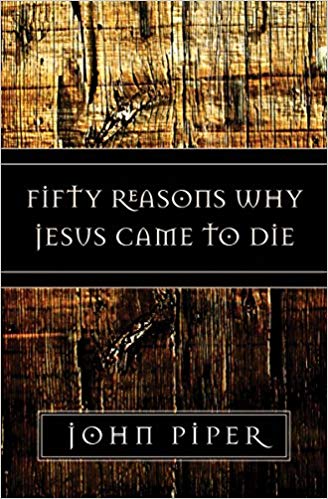 Fifty Reasons Why Jesus Came to Die