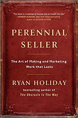 The Art of Making and Marketing Work that Lasts - Perennial Seller