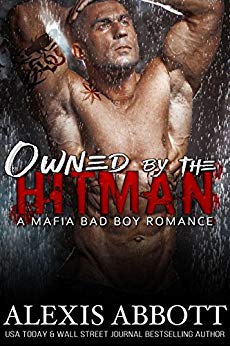 A Bad Boy Mafia Romance Novel (Alexis Abbott's Hitmen Book 1)