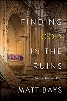 Finding God in the Ruins: How God Redeems Pain