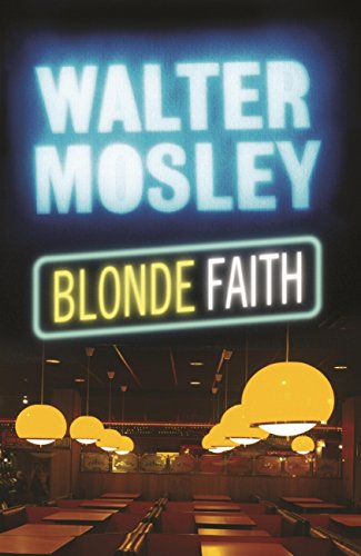 Easy Rawlins 11 (The Easy Rawlins Mysteries) - Blonde Faith