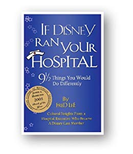 9 1/2 Things You Would Do Differently - If Disney Ran Your Hospital