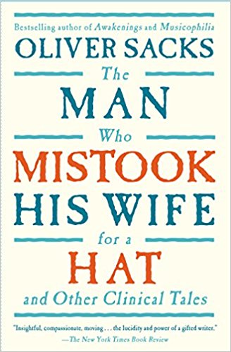 The Man Who Mistook His Wife For A Hat - And Other Clinical Tales