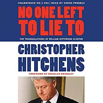 The Triangulations of William Jefferson Clinton - No One Left to Lie To