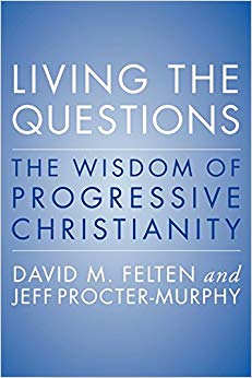The Wisdom of Progressive Christianity - Living the Questions