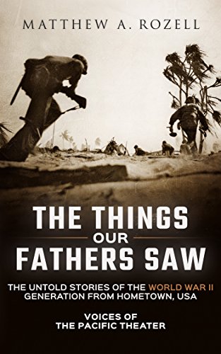 The Things Our Fathers Saw—The Untold Stories of the World War II Generation From Hometown