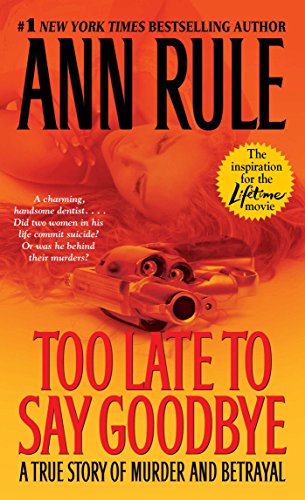 A True Story of Murder and Betrayal - Too Late to Say Goodbye