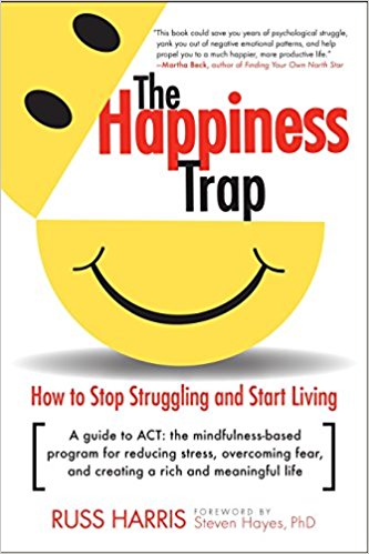 How to Stop Struggling and Start Living - The Happiness Trap