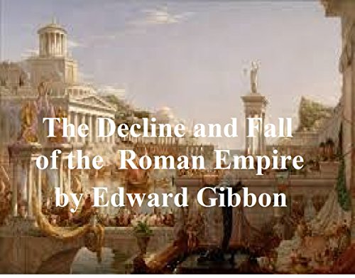 THE DECLINE AND FALL OF THE ROMAN EMPIRE IN SIX VOLUMES (ILLUSTRATED)