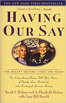 The Delany Sisters' First 100 Years - Having Our Say