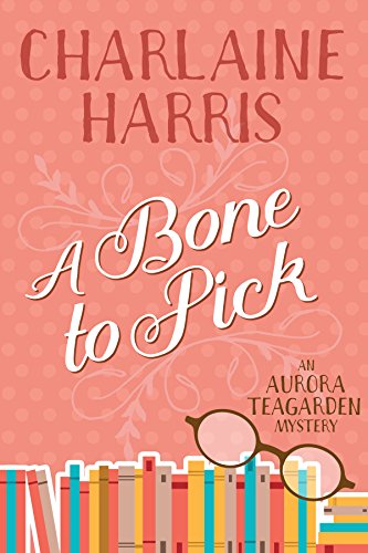 A Bone to Pick (Aurora Teagarden Book 2)