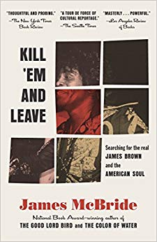 Searching for James Brown and the American Soul - Kill 'Em and Leave