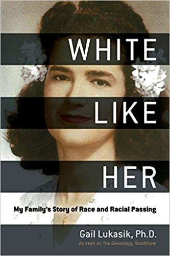 My Family’s Story of Race and Racial Passing - White Like Her