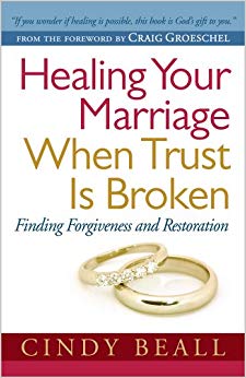 Healing Your Marriage When Trust Is Broken - Finding Forgiveness and Restoration
