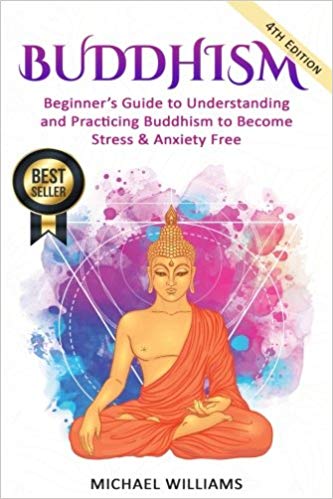 Beginner’s Guide to Understanding & Practicing Buddhism to Become Stress and Anxiety Free (Buddhism