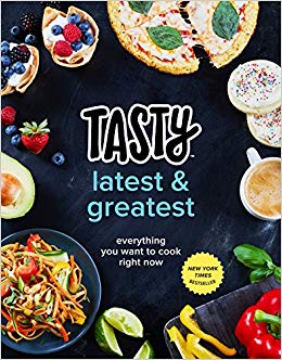 Everything You Want to Cook Right Now (An Official Tasty Cookbook)