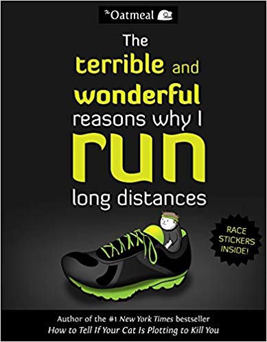 The Terrible and Wonderful Reasons Why I Run Long Distances (The Oatmeal)