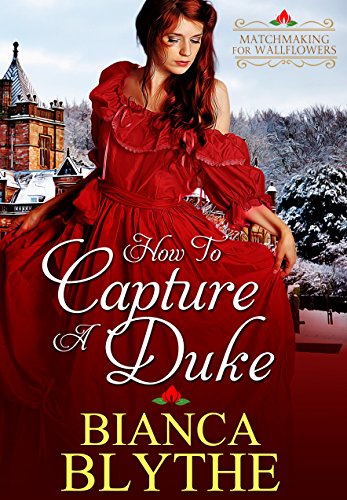 How to Capture a Duke (Matchmaking for Wallflowers Book 1)