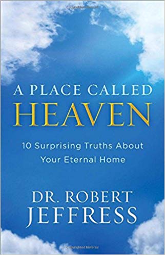 10 Surprising Truths about Your Eternal Home - A Place Called Heaven