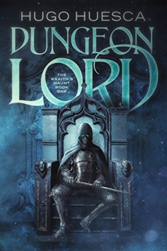 Dungeon Lord (The Wraith's Haunt - A litRPG series Book 1)
