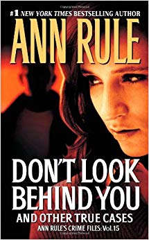 Don't Look Behind You: Ann Rule's Crime Files #15