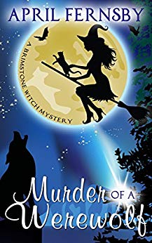 Murder Of A Werewolf (A Brimstone Witch Mystery Book 1)