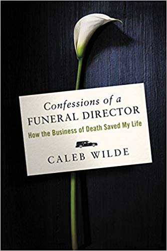How the Business of Death Saved My Life - Confessions of a Funeral Director