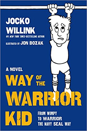 From Wimpy to Warrior the Navy SEAL Way - Way of the Warrior Kid