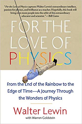 From the End of the Rainbow to the Edge Of Time - A Journey Through the Wonders of Physics