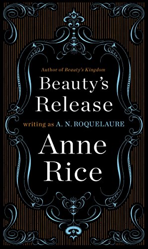 A Novel (Sleeping Beauty Trilogy Book 3) - Beauty's Release