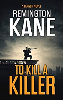 To Kill A Killer (A Tanner Novel Book 16)