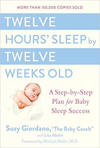 A Step-by-Step Plan for Baby Sleep Success - Twelve Hours' Sleep by Twelve Weeks Old