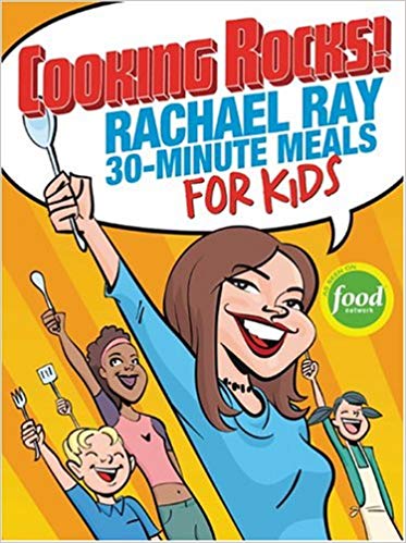 Rachael Ray 30-Minute Meals for Kids - Cooking Rocks!