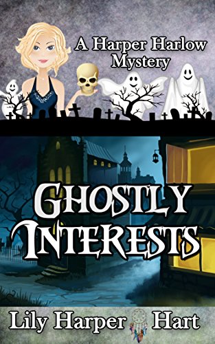 Ghostly Interests (A Harper Harlow Mystery Book 1)